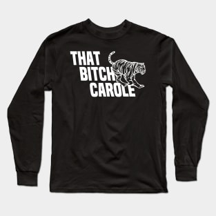 That Bitch Carole Long Sleeve T-Shirt